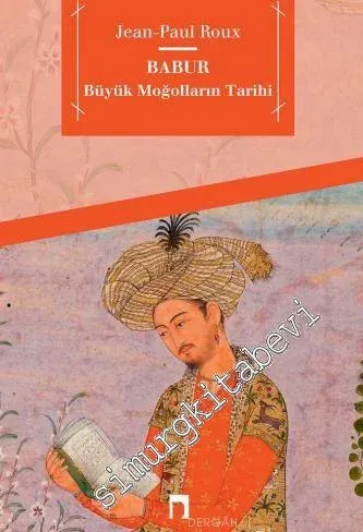 Babur : Büyük Moğolların Tarihi -