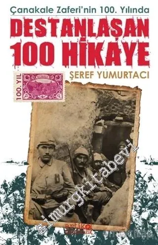 Çanakkale Zaferi'nin 100. Yılında Destanlaşan 100 Hikaye