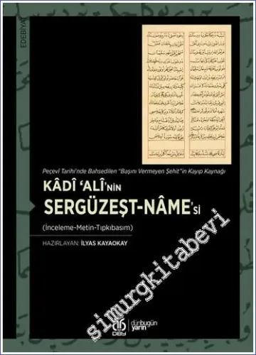 Kâdî 'Alî'nin Sergüzeşt-nâme'si (İnceleme - Metin-  Tıpkıbasım)  -         2022