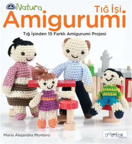 Tığ İşi Amigurumi; Tığ İşinden 15 Farklı Amigurumi Projesi