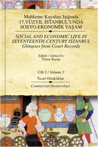 Mahkeme Kayıtları Işığında 17. Yüzyıl İstanbul'unda Sosyo-Ekonomik Yaşam Cilt 2 / Social and Economic Life In Seventeenth - Centtury Istanbul Glimpses from Court Records Volume  2 (Ciltli)