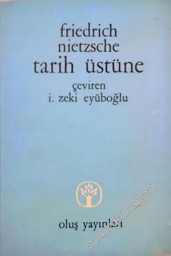 Tarih Üstüne: Yaşama İçin Tarihin Yararlılığı Yararsızlığı -        1965