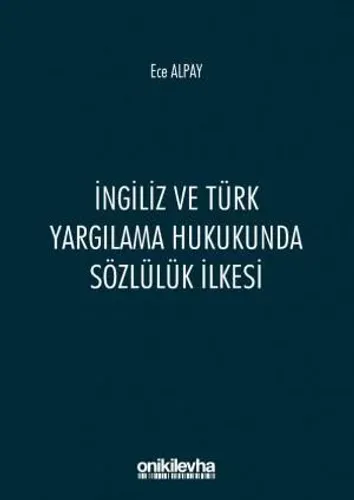 İngiliz ve Türk Yargılama Hukukunda Sözlülük İlkesi