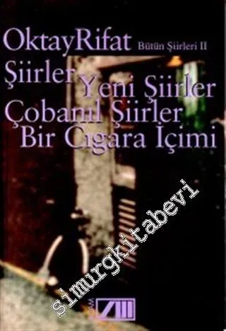 Bütün Şiirleri 2: Şiirler, Yeni Şiirler, Çobanıl Şiirler, Bir Cıgara İçimi -        1999