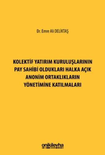 Kolektif Yatırım Kuruluşlarının Pay Sahibi Oldukları Halka Açık Anonim Ortaklıkların Yönetimine Katılmaları