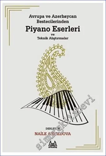 Avrupa ve Azerbaycan Bestecilerinden Piyano Eserleri ve Teknik Alıştırmalar -