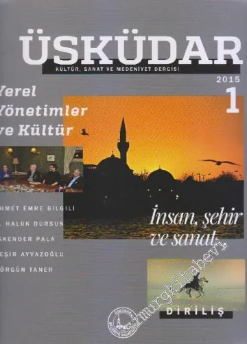 Üsküdar Kültür, Sanat ve Medeniyet Dergisi Dosya: Yerel Yönetimler ve Kültür : İnsan, Şehir ve Sanat... - Sayı: 1       2015