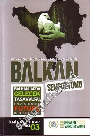 Balkanlarda Gelecek Tasavvuru: Kültür, Siyaset, Örgütlenme ve İşbirliği Alanları -