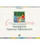 Hastalığımla Yaşamayı Öğreniyorum