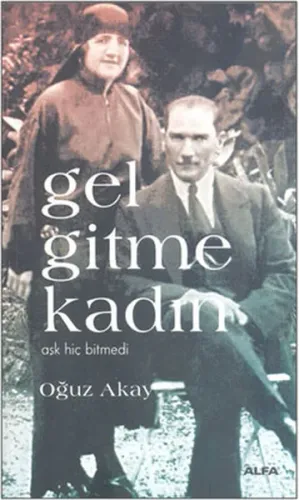 Gel Gitme Kadın - Aşk Hiç Bitmedi | Kitap Ambarı