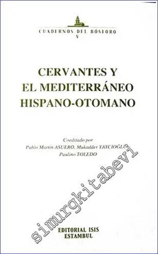 Cervantes y el Mediterráneo Hispano- Otomano -         2006