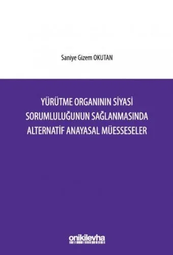 Yürütme Organının Siyasi Sorumluluğunun Sağlanmasında Alternatif Anayasal Müesseseler