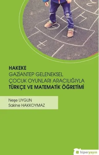Hakeke Gaziantep Geleneksel Çocuk Oyunları Aracılığıyla Türkçe ve Matematik Öğretimi