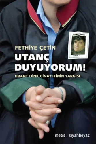 Utanç Duyuyorum!; Hrant Dink Cinayetinin Yargısı