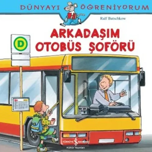 Arkadaşım Otobüs Şoförü; Dünyayı Öğreniyorum