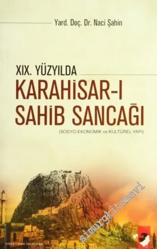 19. Yüzyılda Karahisar-ı Sahib Sancağı: Sosyo Ekonomik ve Kültürel Yapı -         2007