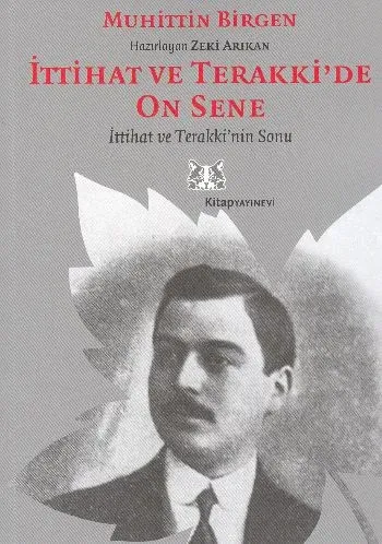 İttihat ve Terakki'de On Sene 2. Cilt  İttihat ve Terakki'nin Sonu ve Memleket Haricindeki İttihatçılar