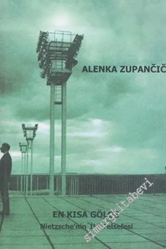 En Kısa Gölge: Nietzsche'nin İki Felsefesi -        2005