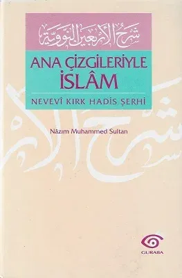 Ana Çizgileriyle İslam Nevevi Kırk Hadis Şerhi - Ciltli Kitap