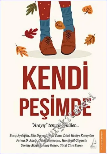 Kendi Peşimde : Arayış Temalı Öyküler -