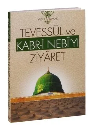 Tevessül ve Kabr-i Nebi'yi Ziyaret