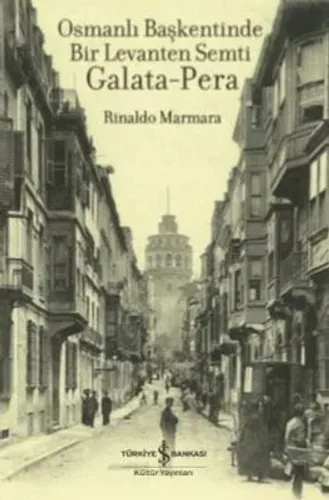 Osmanlı Başkentinde Bir Levanten Semti : Galata-Pera