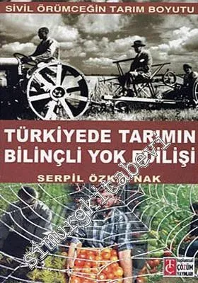 Sivil Örümceğin Tarım Boyutu: Türkiye'de Tarımın Bilinçli Yok Edilişi -        2008