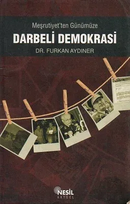 Meşrutiyet'ten Günümüze Darbeli Demokrasi