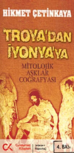 Troya'dan İyonya'ya Mitolojik Aşklar Coğrafyası