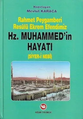 Rahmet Peygamberi Resulü Ekrem Efendimiz Hz. Muhammed'in Hayatı (Siyer-i Nebi) Ciltli Kitap