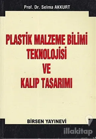 Plastik Malzeme Bilimi Teknolojisi ve Kalıp Tasarımı