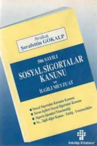 506 Sayılı Sosyal Sigortalar Kanunu ve İlgili Mevzuat Şerafettin Gökal
