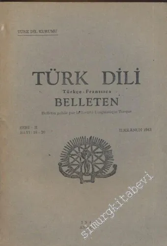 Türk Dili Belleten Türkçe - Fransızca  - Seri: 2, Sayı: 18-20, 1943        1943