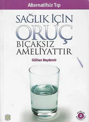 Sağlık İçin Oruç Bıçaksız Ameliyattır Alternatif Tıp