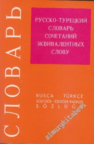 Rusça - Türkçe Sözcüğe - Eşdeğer İfadeler Sözlüğü -