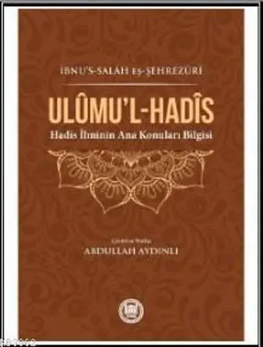 Ulumu'l - Hadis; (Hadis İlminin Ana Konuları Bilgisi)