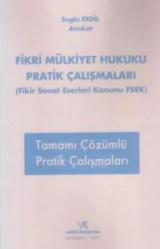 Fikir ve Sanat Eserleri Hukuku Tamamı Çözümlü Pratik Çalışmaları - 1.B