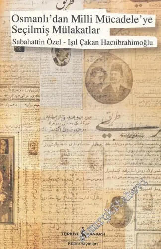Osmanlı'dan Milli Mücadele'ye Seçilmiş Mülakatlar -