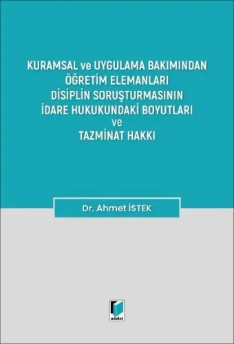 Öğretim Elemanları Disiplin Soruşturmasının İdare Hukukundaki Boyutları ve Tazminat Hakkı