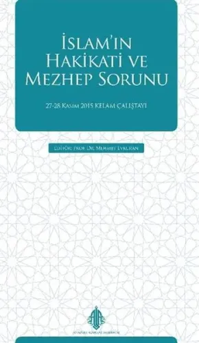 İslam'ın Hakikati ve Mezhep Sorunu; 27-28 Kasım 2015 Kelam Çalıştayı