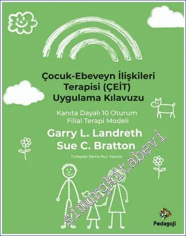 Çocuk-Ebeveyn İlişkileri Terapisi (Çeit) Uygulama Kılavuzu: Kanıta Dayalı 10 Oturum Filial Terapi Modeli -         2023