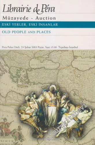 47. Librairie de Pera Müzayedesi: Eski Yerler, Eski İnsanlar = Old People And Places (23 Şubat 2003) -        2003