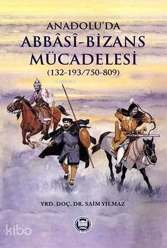 Anadolu'da Abbasi-Bizans Mücadelesi (132-193/750-809)