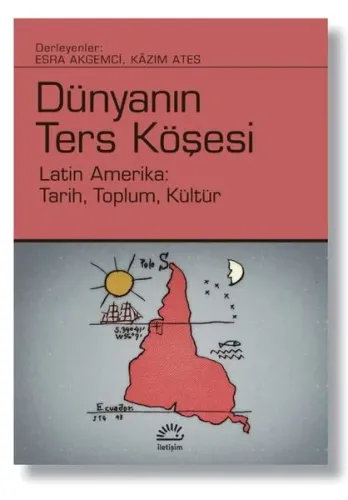 Dünyanın Ters Köşesi; Latin Amerika: Tarih, Toplum, Kültür