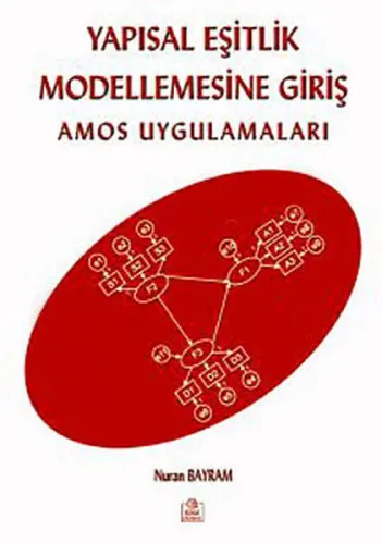 Yapısal Eşitlik Modellemesine Giriş; Amos Uygulamaları