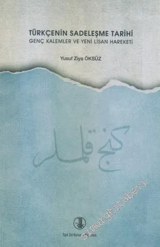 Türkçenin Sadeleşme Tarihi Genç Kalemler ve Yeni Lisan Hareketi -        2016