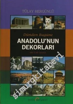 Dünden Bugüne Anadolu'nun Dekorları: Bir GAP Gezisi -         2013