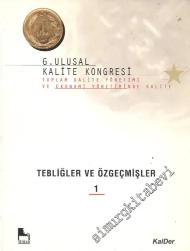 6. Ulusal Kalite Kongresi - Toplam Kalite Yönetimi ve Ekonomi Yönetimlerinde Kalite / Tebliğler ve Özgeçmişler 4 Cilt TAKIM -