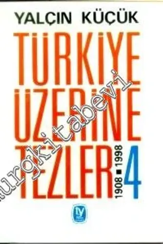 Türkiye Üzerine Tezler 1908 - 1998, 4. Kitap -