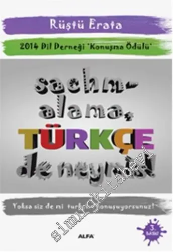 Sachmalama Türkçe de Neymiş! (2014 Dil Derneği Konuşma Ödülü) -         2015